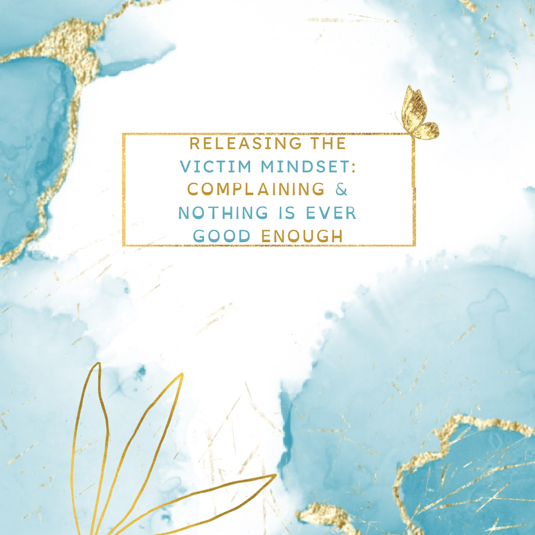 Releasing the Victim Mindset 2: Nothing is Ever Good Enough